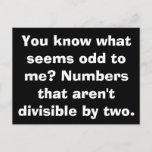 Math Odd Postcards<br><div class="desc">You know what seems odd to me? Numbers that aren't divisible by two.</div>