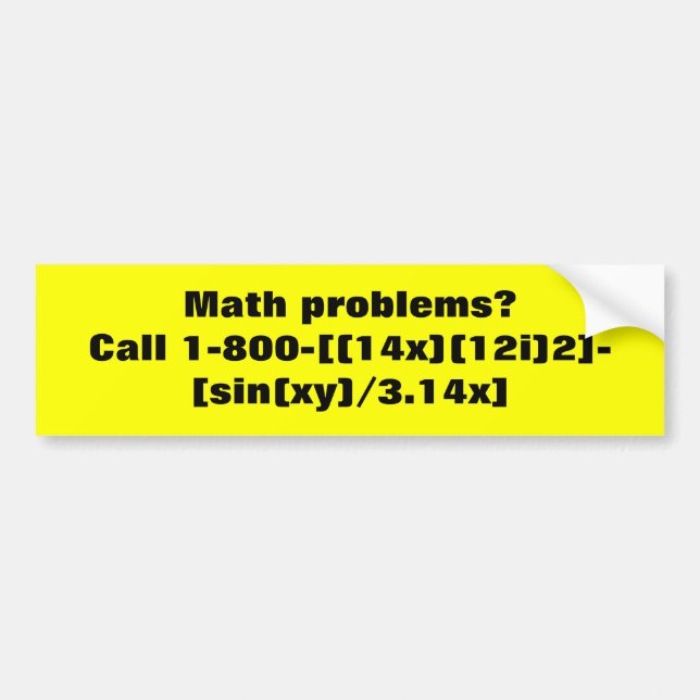 Math problems?  Call 1-800-[(14x)(12i)2]-[sin(x... Bumper Sticker (Front)