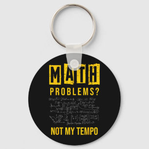 Math Problems_ Not Tempo Dad Jokes Birthday Jokes Key Ring