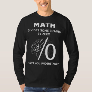 Math Pun Divide Brains Nerd Mathematics Teacher T-Shirt