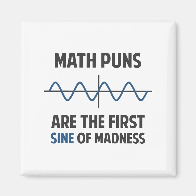 Math Puns First Sine of Madness Magnet (Front)
