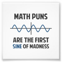 Math Puns First Sine of Madness