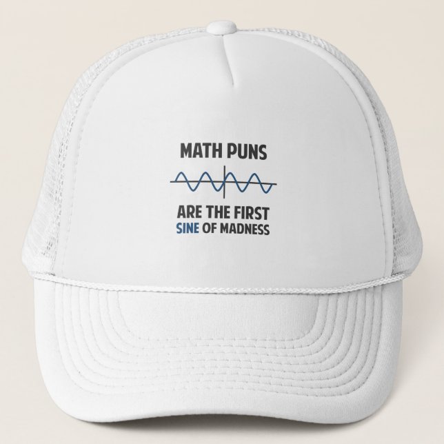 Math Puns First Sine of Madness Trucker Hat (Front)