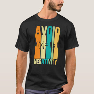 Math Quote Avoid Negativity Math Quotes Math T-Shirt