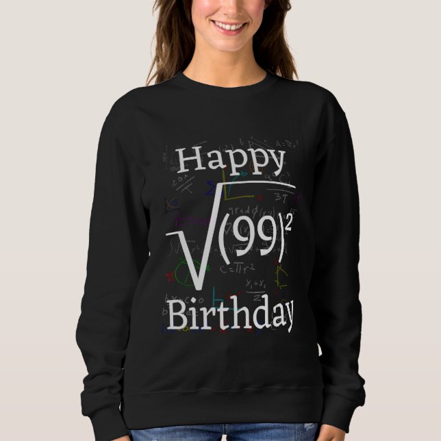 Math Root Square Happy 99th Birthday Celebration Sweatshirt (Front)