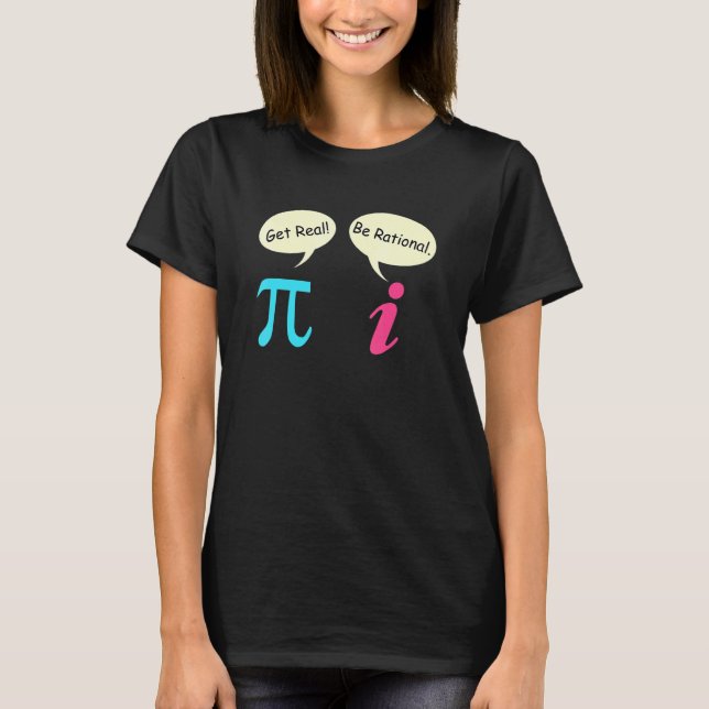 Math saying Complex number Pie get real be rationa T-Shirt (Front)