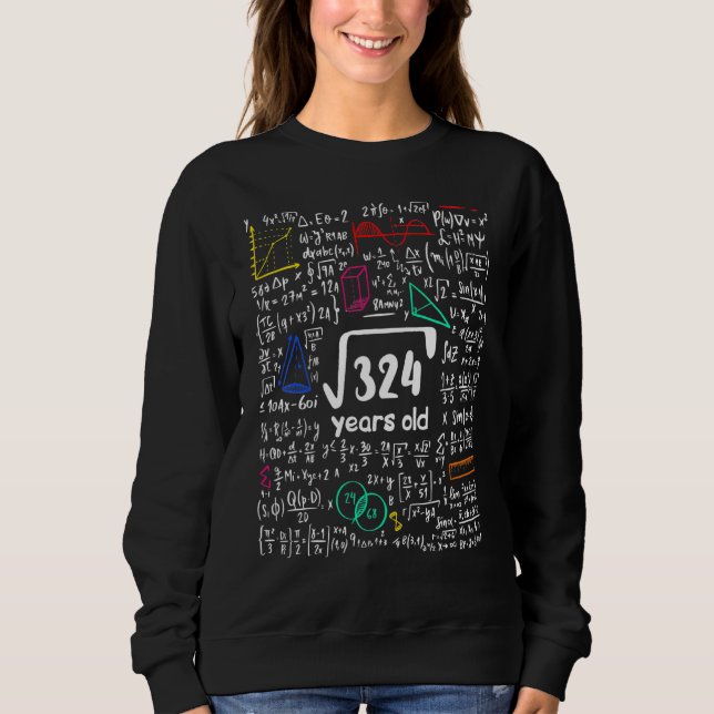 Math Square Root 324 18 Years Birthday Eighteenth  Sweatshirt (Front)