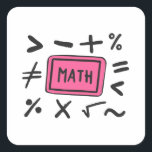 Math symbols for Students and Parents Square Sticker<br><div class="desc">Cool and funny Math design featuring some basic maths symbols. A perfect match for kids,  students and teachers as well as for parents.</div>
