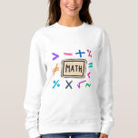 Math symbols for Students and Parents Sweatshirt<br><div class="desc">Cool and funny Math design featuring some basic maths symbols. A perfect match for kids,  students and teachers as well as for parents.</div>