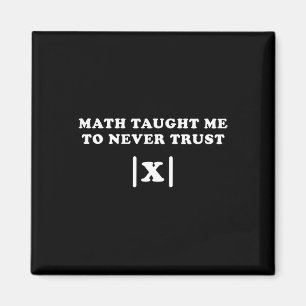 Math Taught Me Never To Trust X Funny Math Teacher Magnet