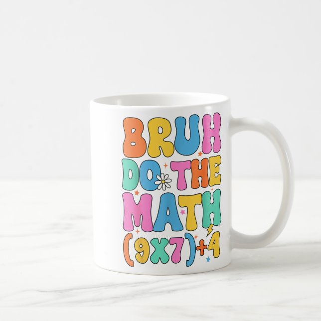 Math Teacher 67 Meme Funny Mathematics Bruh Do The Coffee Mug (Right)