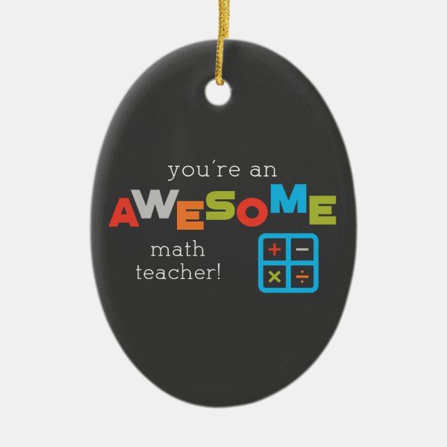 Math Teacher Appreciation Day, Awesome Ceramic Ornament (Front)