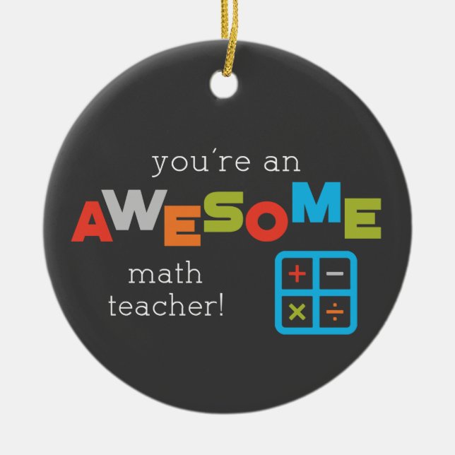 Math Teacher Appreciation Day, Awesome Ceramic Ornament (Front)