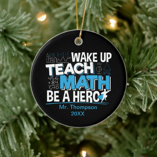 Math Teacher Appreciation - Teach, Be A Hero Ceramic Ornament (Tree)