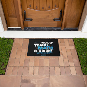 Math Teacher Appreciation - Teach, Be A Hero Doormat