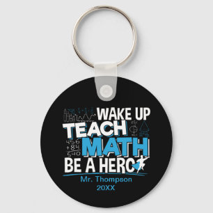 Math Teacher Appreciation - Teach, Be A Hero Key Ring