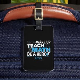 Math Teacher Appreciation - Teach, Be A Hero Luggage Tag