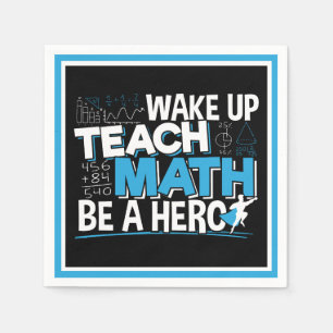 Math Teacher Appreciation - Teach, Be A Hero Napkin