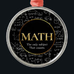 Math Teacher Awesome Gold Teacher Appreciation Day Metal Ornament<br><div class="desc">Math Teacher Awesome Gold Teacher Appreciation Day Metal Ornament
Customise this ornament and present it to the math teacher as a token of appreciation for their hard work throughout the year,  suitable for holidays and Christmas,  a gift deserving of gratitude</div>