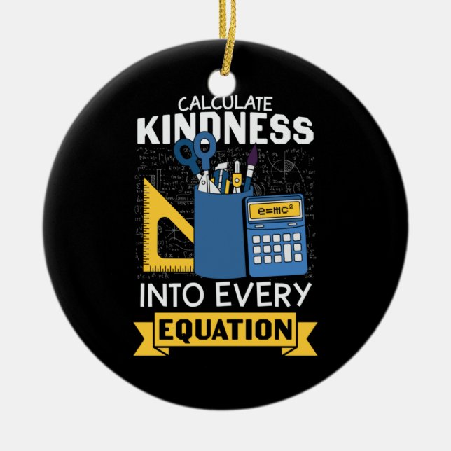 Math Teacher Calculate Kindness Ceramic Ornament (Front)