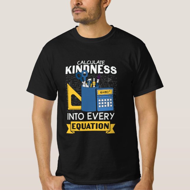 Math Teacher Calculate Kindness T-Shirt (Front)