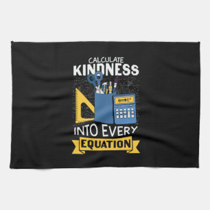 Math Teacher Calculate Kindness Tea Towel