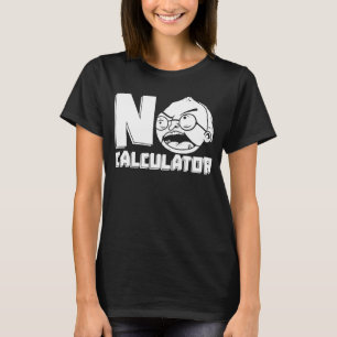 Math Teacher Calculator Educator Education Math T T-Shirt