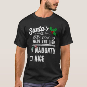 Math Teacher Christmas Santas List Funny Naughty  T-Shirt