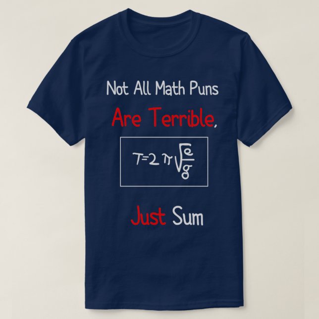 Math Teacher day not all math puns are terrible ju T-Shirt (Design Front)