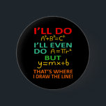 Math Teacher Equation Mathematics Maths Student 6 Cm Round Badge<br><div class="desc">This graphic idea is for math lovers. This funny graphic / quote clothing makes all math teachers happy.</div>