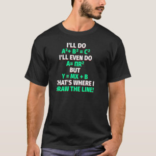 Math Teacher Equations Quotes Student Math T-Shirt