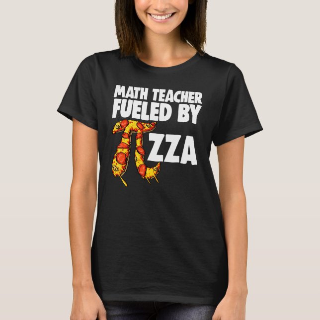 Math Teacher Fuelled By Pizza  Mathletics Pizza Fo T-Shirt (Front)