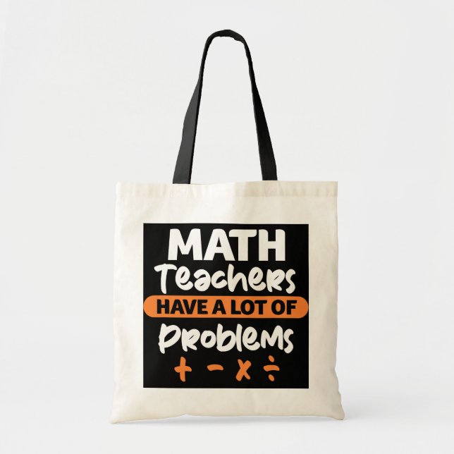 Math Teacher Funny Math Teachers Have A Lot of Tote Bag (Front)