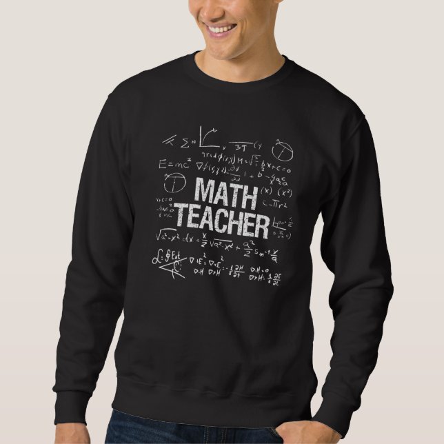 Math Teacher Funny School Teaching   Sweatshirt (Front)