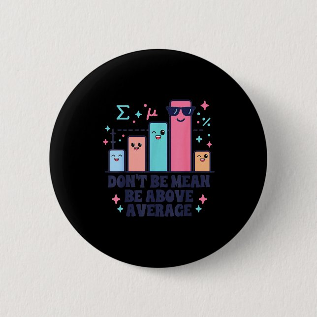 Math teacher geometry lover don't be mean be above 6 cm round badge (Front)