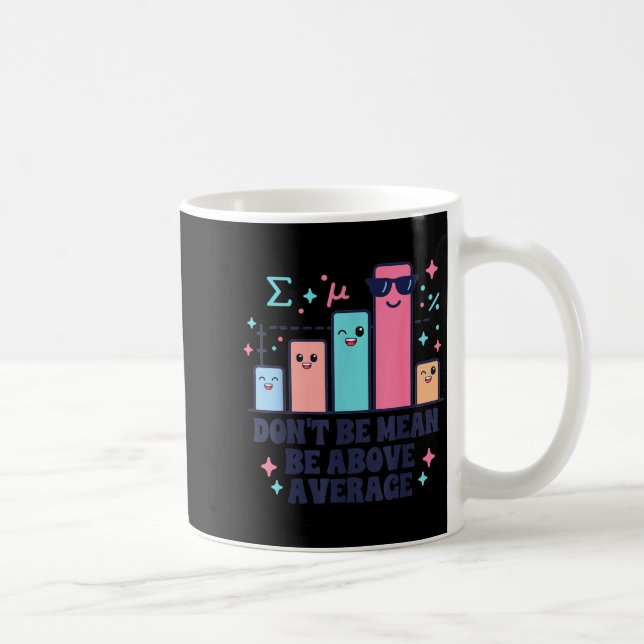 Math teacher geometry lover don't be mean be above coffee mug (Right)