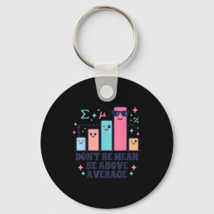 Math teacher geometry lover don't be mean be above key ring