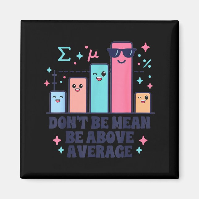 Math teacher geometry lover don't be mean be above magnet (Front)