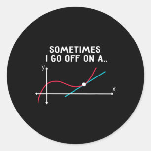 Math Teacher Gifts - Sometimes I Go Off On A Tange Classic Round Sticker
