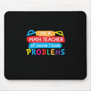 Math Teacher I Am A Math Teacher Mouse Pad