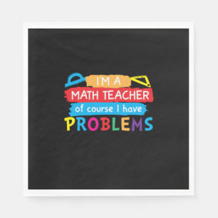 Math Teacher I Am A Math Teacher Napkin