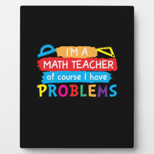 Math Teacher I Am A Math Teacher Plaque