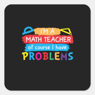 Math Teacher I Am A Math Teacher Square Sticker