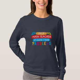 Math Teacher I Am A Math Teacher T-Shirt
