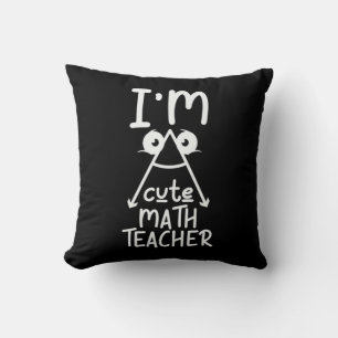 Math Teacher I Am Math Teacher Cushion