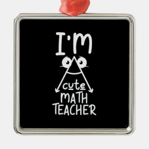 Math Teacher I Am Math Teacher Metal Ornament