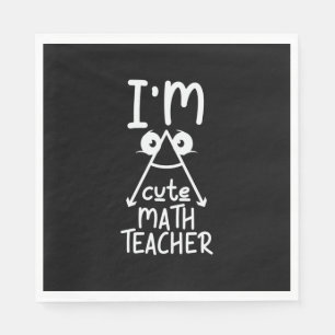 Math Teacher I Am Math Teacher Napkin