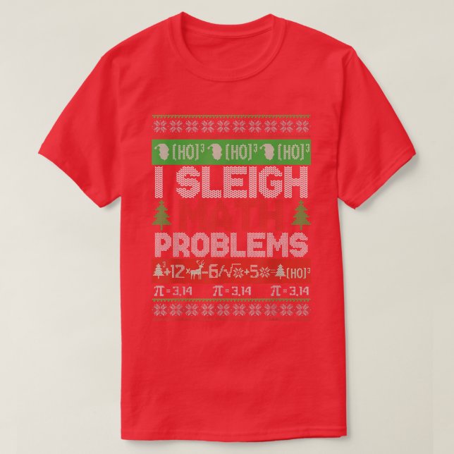 Math Teacher I Sleigh Math Problems Christmas Ugly T-Shirt (Design Front)