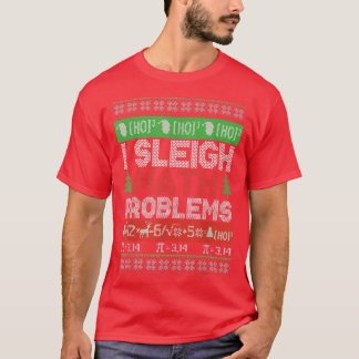 Math Teacher I Sleigh Math Problems Christmas Ugly T-Shirt