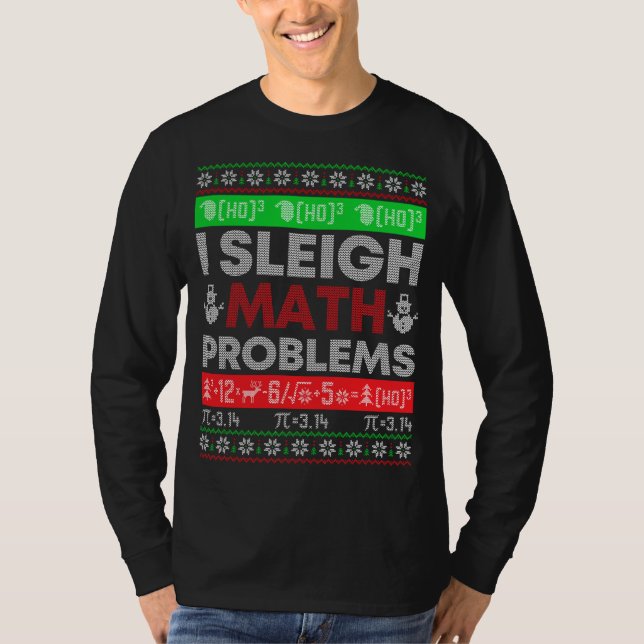 Math Teacher I Sleigh Math Problems Christmas Ugly T-Shirt (Front)